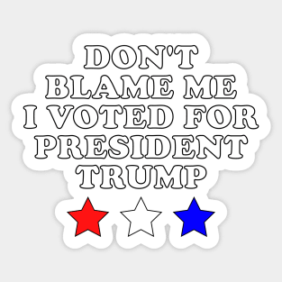 DONT BLAME ME Trump 2024 gift Sticker